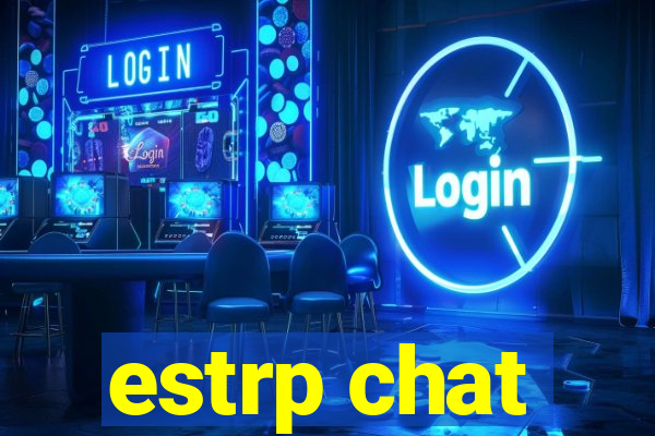 estrp chat